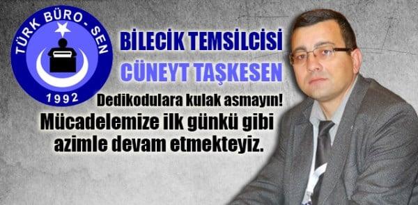 Türk Büro-Sen BİLECİK Temsilcisi Cüneyt Taşkesen;Dedikodulara kulak asmayın!