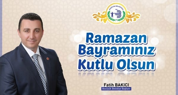 BAŞKAN BAKICI “RAMAZAN BAYRAMI ALLAH’IN MÜSLÜMANLARA BİR LÜTFUDUR”