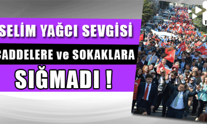 SELİM YAĞCI SEVGİSİ CADDELERE VE SOKAKLARA SIĞMADI
