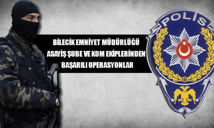 ASAYİŞ ŞUBE VE KOM EKİPLERİNDEN BAŞARILI OPERASYONLAR