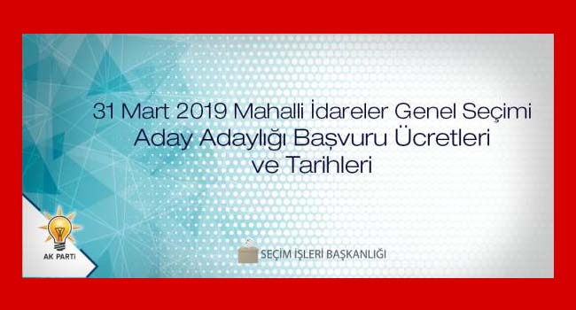 AK PARTİ’DE ADAY ADAYLIĞI BAŞVURU TARİHİ VE ÜCRETLERİ BELİRLENDİ