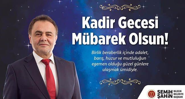 bilecik haber bilecik belediye baskanı semih sahinin kadir gecesi mesji