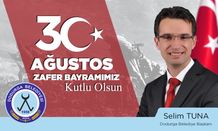 Dodurga Belediye Başkanı Selim Tuna'nın 30 Ağustos Zafer Bayramı Mesajı Dodurga Belediye Başkanı Selim Tuna'nın 30 Ağustos Zafer Bayramı Mesajı