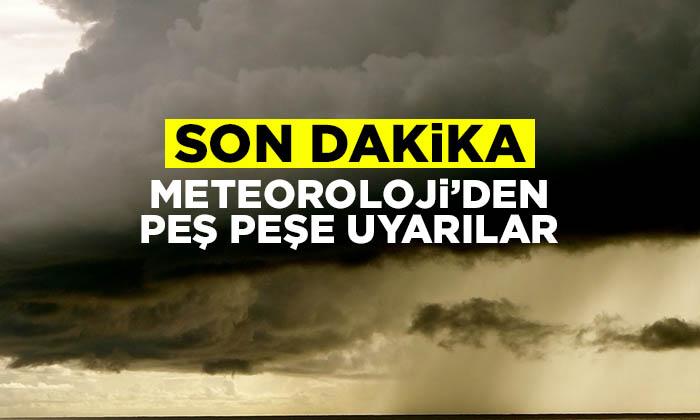 Meteoroloji’den Peş Peşe Uyarılar