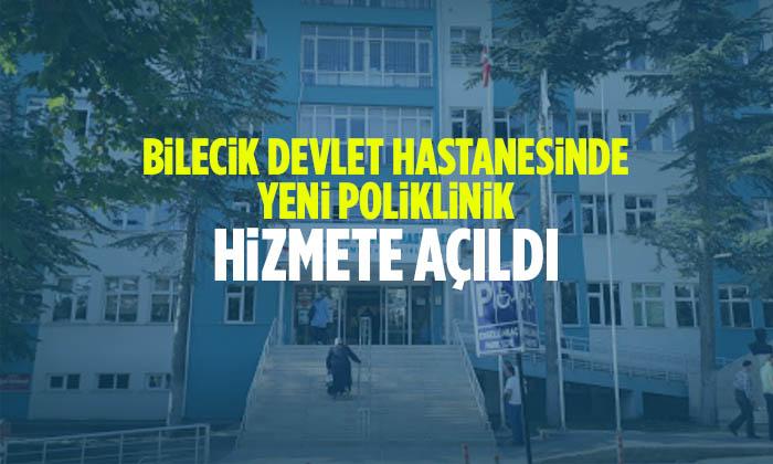 Bilecik Devlet Hastanesinde Yeni Poliklinik Açıldı