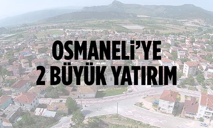 Osmaneli’ye 2 Büyük Yatırım