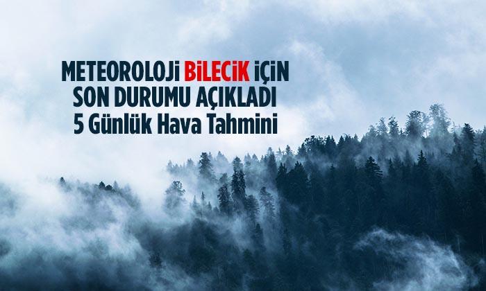 Meteoroloji Bilecik İçin Son Durumu Açıkladı