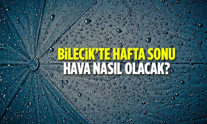 Bilecik’te Hafta Sonu Hava Nasıl Olacak