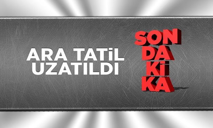 Ara Tatil Uzatıldı