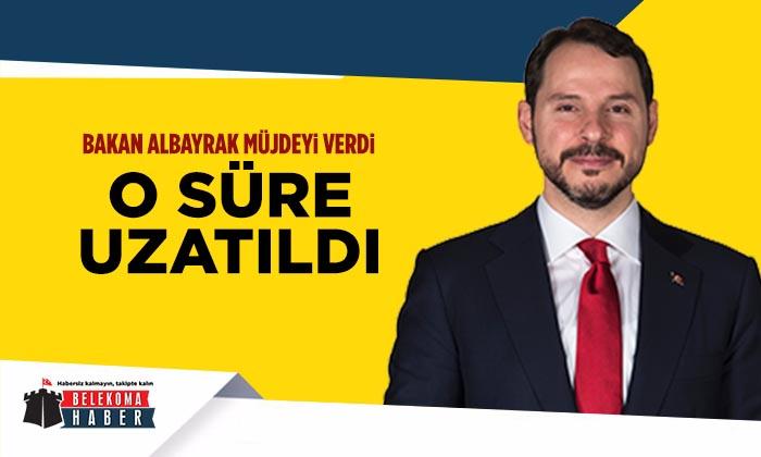 Bakan Albayrak Açıkladı O Süre Uzatıldı