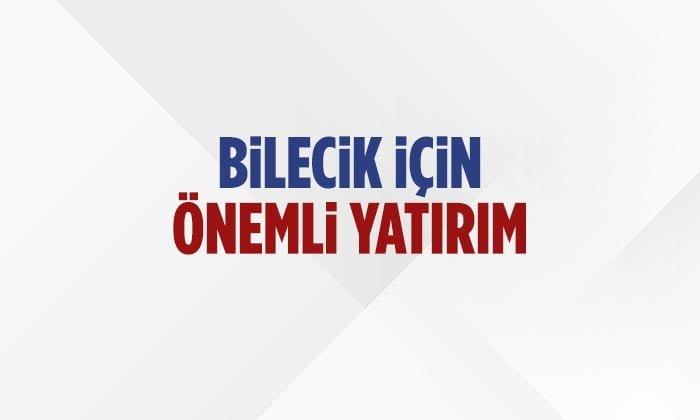 Bilecik İçin Önemli Yatırım