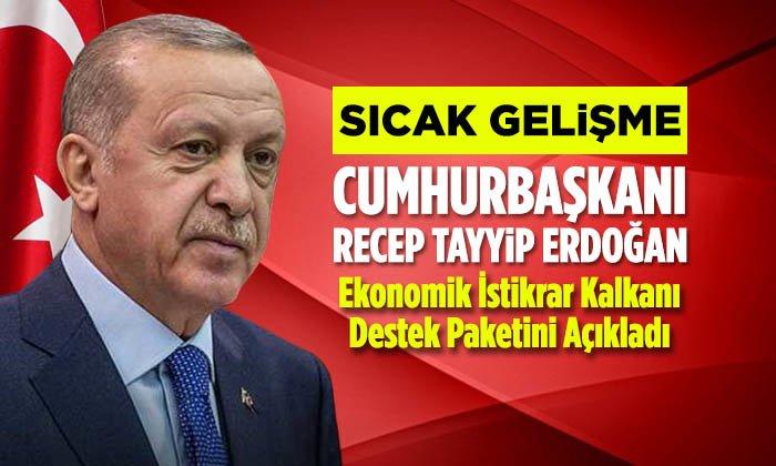 Cumhurbaşkanı Erdoğan Ekonomik İstikrar Kalkanı Destek Paketini Açıkladı
