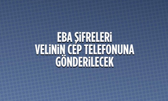 EBA Şifreleri Velinin Cep Telefonuna Gönderilecek