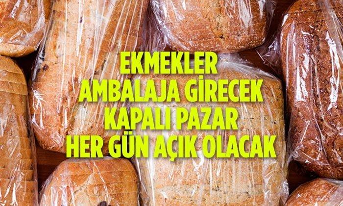 Ekmekler Ambalaja Girecek Kapalı Pazar Her Gün Açık Olacak
