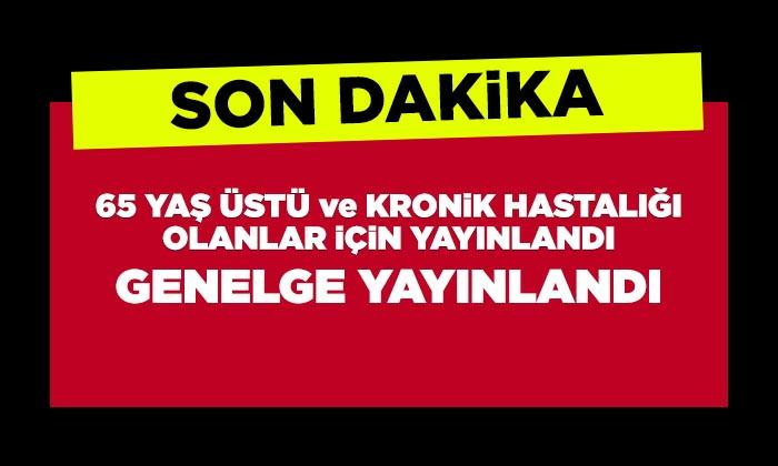 65 Yaş ve Üstü ile Kronik Hastalığı Olanlara Sokağa Çıkma Yasağı Genelgesi