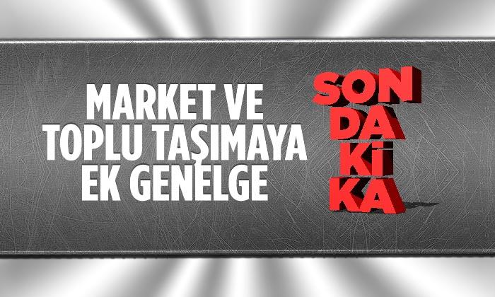 Market ve Toplu Taşımaya Ek Genelge