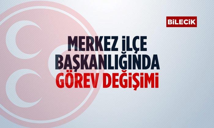 MHP Bilecik Merkez İlçe Başkanı Değişti