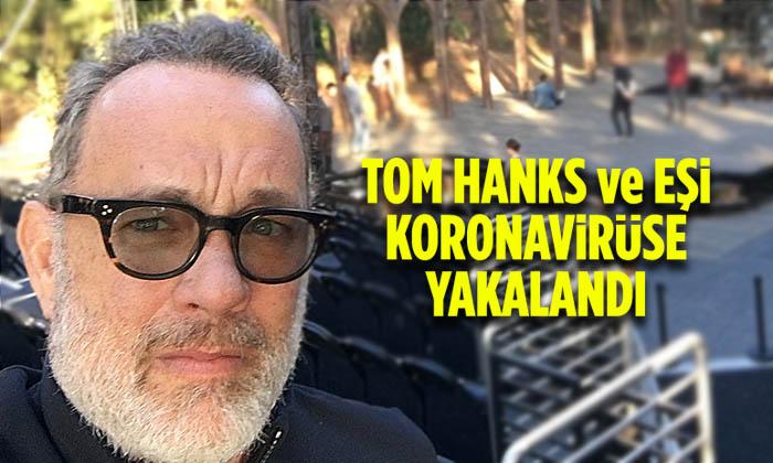Tom Hanks ve Eşi Koronavirüs’e Yakalandı