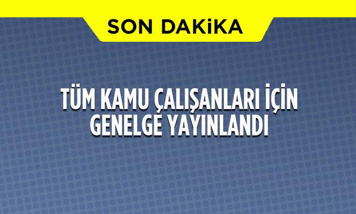 Tüm Kamu Çalışanları İçin Genelge Yayınlandı