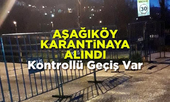 Aşagıköy Karantinaya Alındı