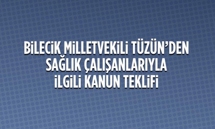 Milletvekili Tüzün, Sağlık Çalışanları ile İlgili Kanun Teklifi Verdi