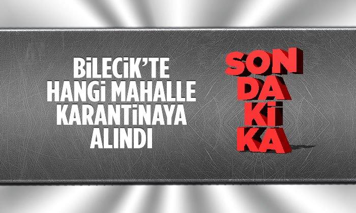 Bilecik’te Hangi Mahalle Karantinaya Alındı