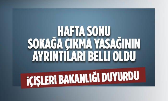 31 İlde İlan Edilecek Hafta Sonu Sokağa Çıkma Yasağının Ayrıntıları
