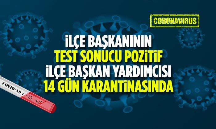 İlçe Başkanının Test Sonucu Pozitif Başkan Yardımcısı 14 Gün Karantinada