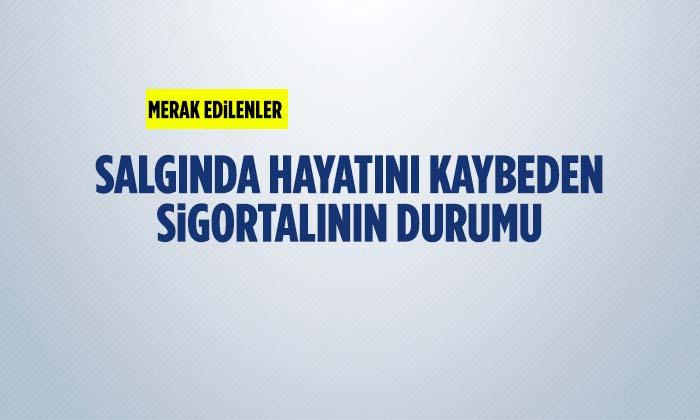 Salgından Hayatını Kaybeden Sigortalının Durumu