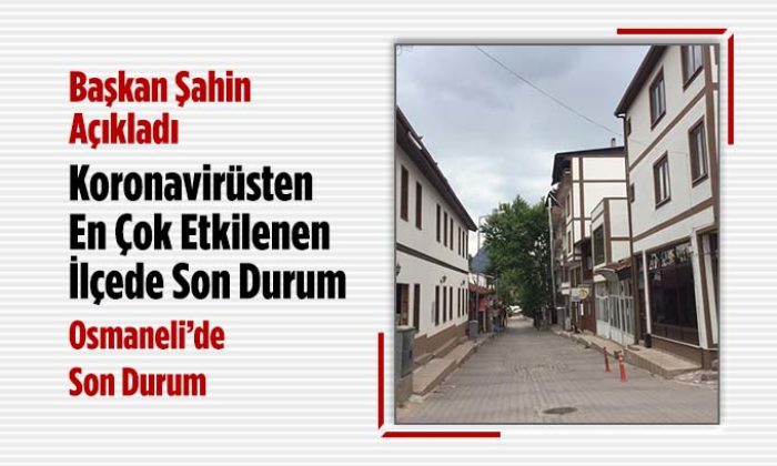 Osmaneli’de Son Durum