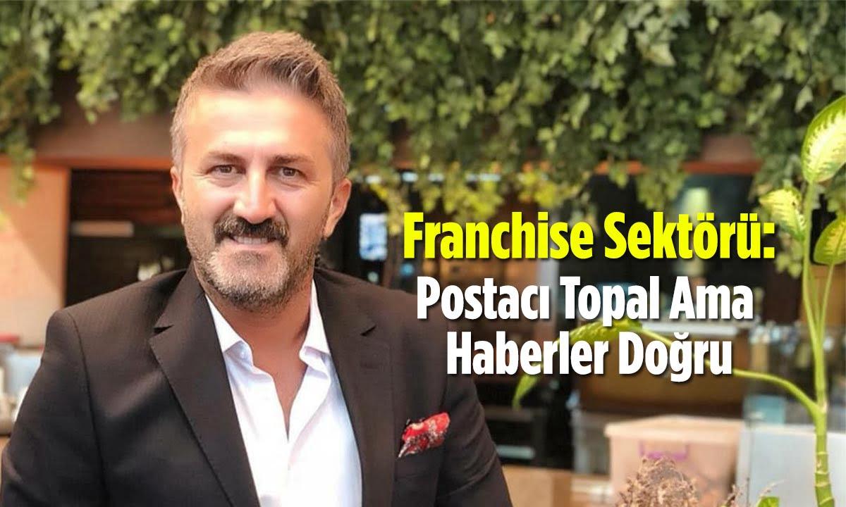 Franchise Sektörü: Postacı Topal Ama Haberler Doğru