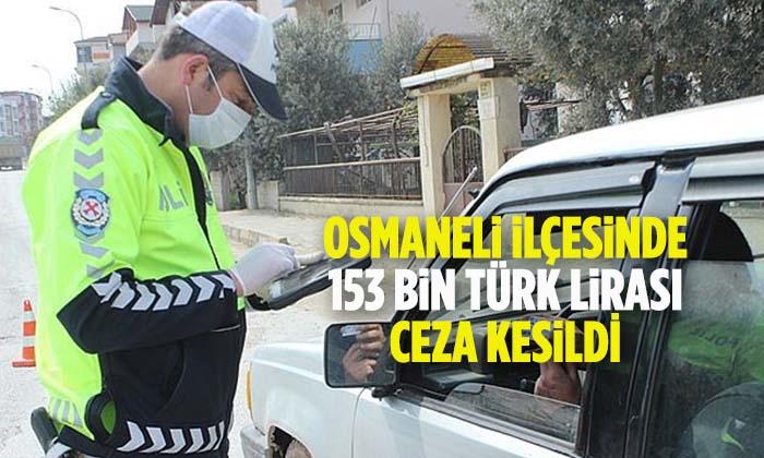 Osmaneli İlçesinde 153 Bin Lira Ceza Kesildi