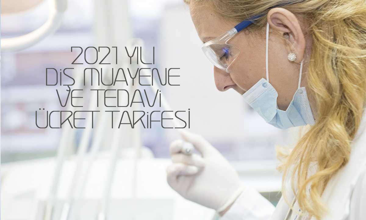 2021 Yılı Diş Muayene Tedavi Ücretleri