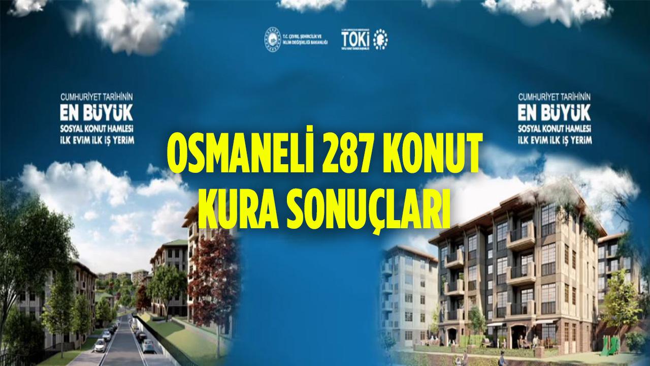 toki bilecik osmaneli 287 konut kura sonuclari-bilecik-haber