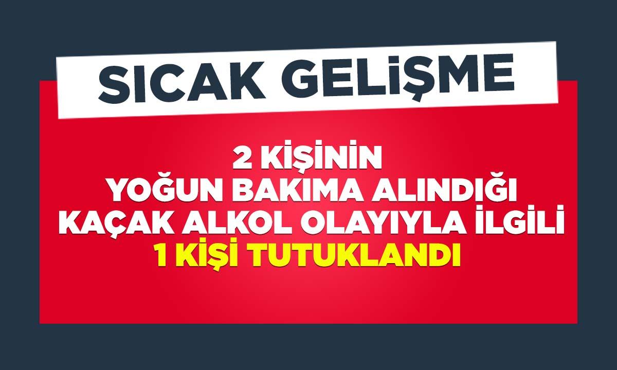 2 Kişinin Tedavi Altına Alındığı Kaçak Alkol Olayıyla İlgili Açıklama