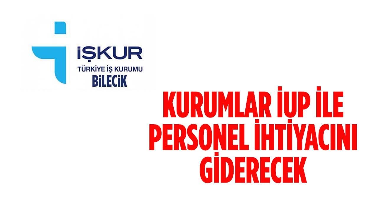 Bilecik’te Kurumlar İUP İle Personel İhtiyacını Giderecek