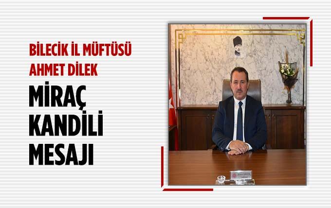 İl Müftüsü Ahmet Dilek’ten Miraç Kandili Mesajı