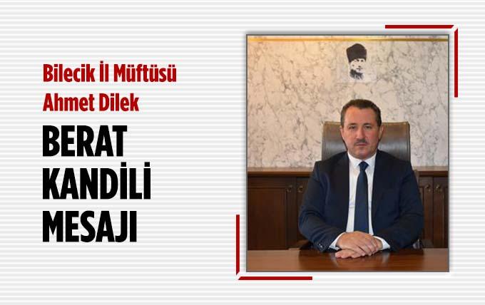Bilecik İl Müftüsü Ahmet Dilek’in Berat Kandili Mesajı