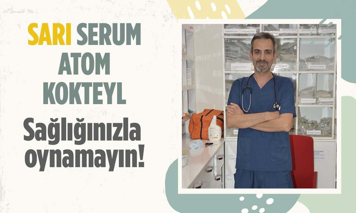 Sarı Serum, Kokteyl, Atom Sağlığınızla Oynamayın