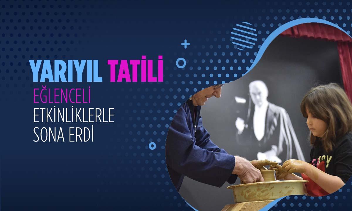 Yarıyıl Tatili Eğlenceli Etkinliklerle Sona Erdi