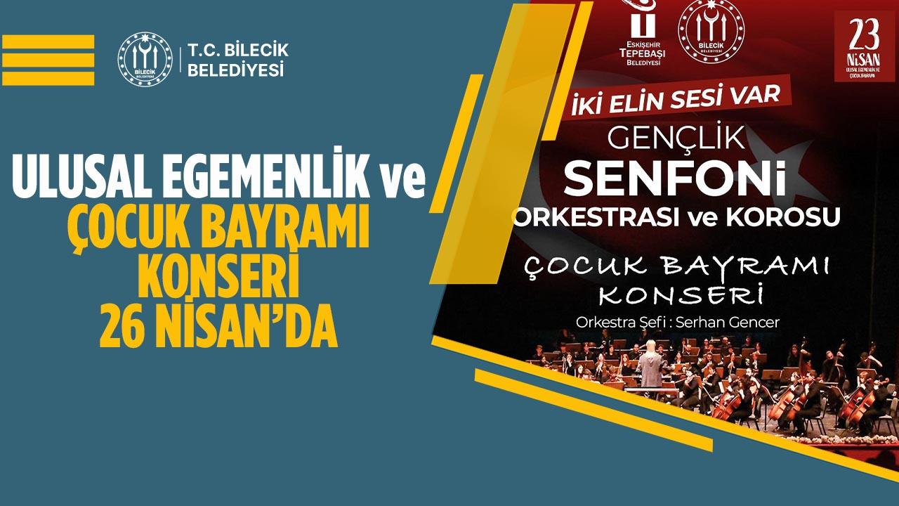 Bilecik’te Ulusal Egemenlik ve Çocuk Bayramı Konseri 26 Nisan’da