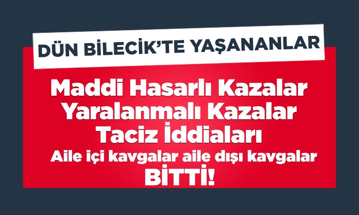 Dün Bilecik’te Yaşananlar