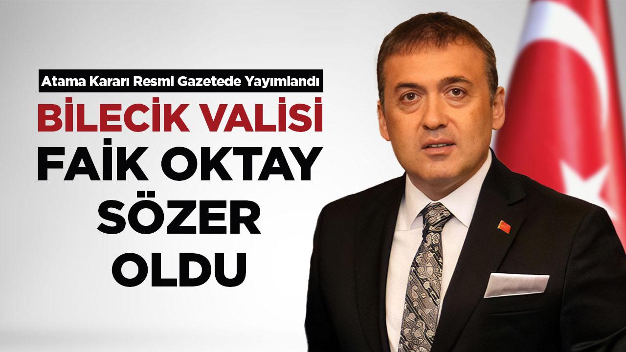 Bilecik Valisi Faik Oktay Sözer Oldu