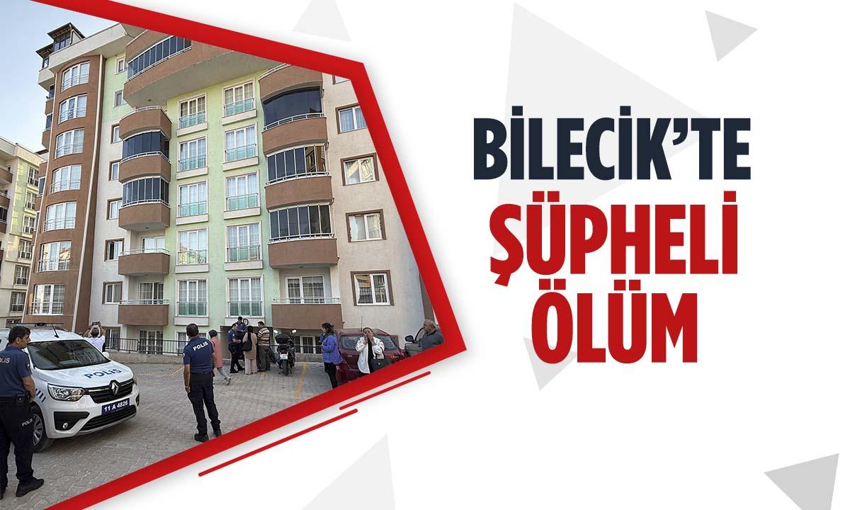 Bilecik’te Şüpheli Ölüm