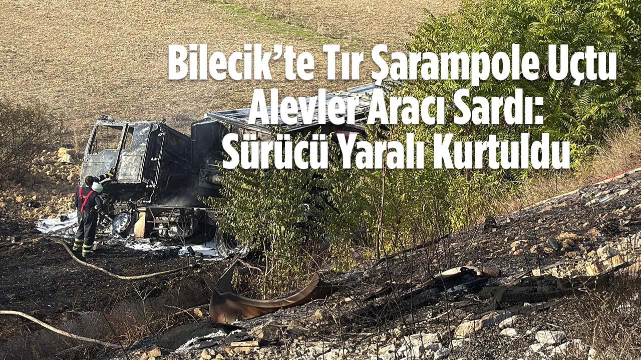 Bilecik’te Tır Şarampole Uçtu, Alevler Aracı Sardı: Sürücü Yaralı Kurtuldu