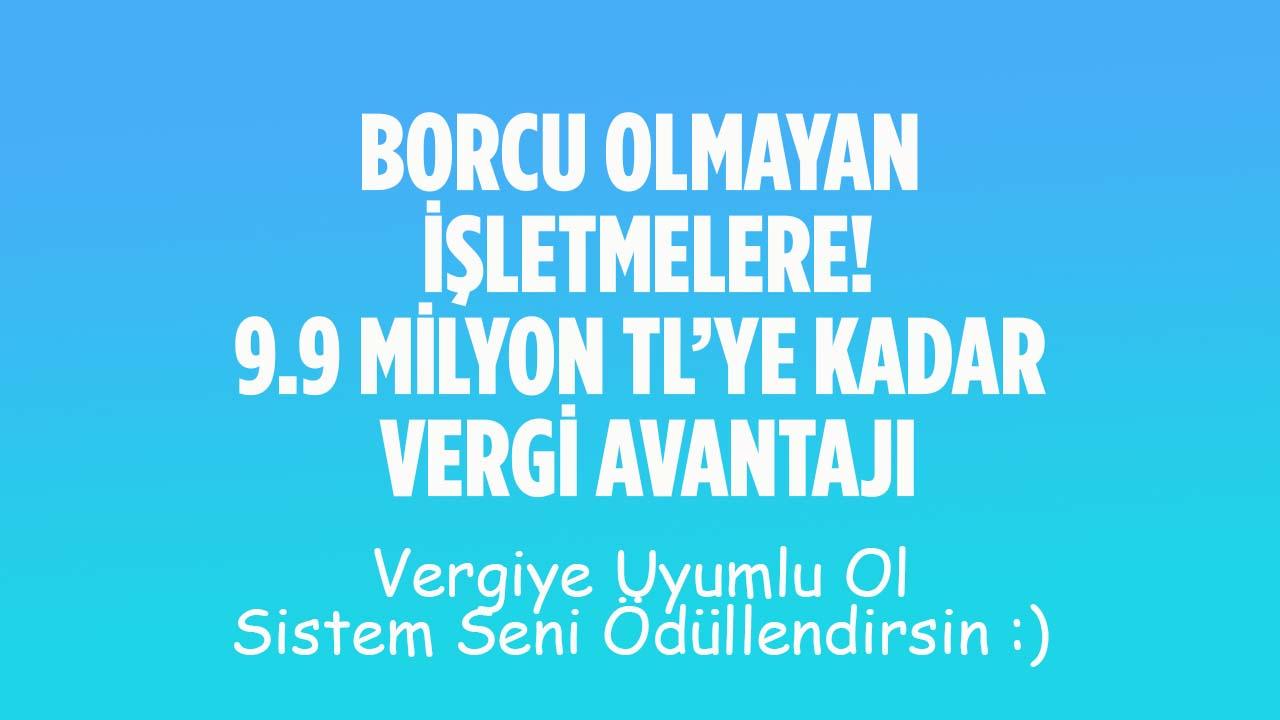 Borcu Olmayan İşletmelere 9,9 Milyon TL’ye Kadar Vergi Avantajı