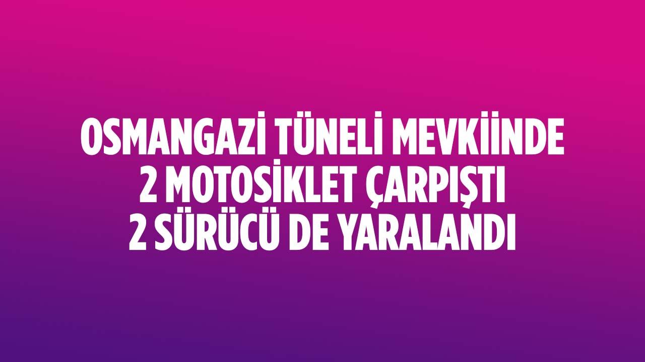 Osmangazi Tünelinde Motosiklet Kazası
