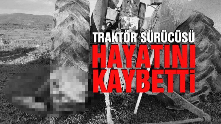 Traktör Sürücüsü Hayatını Kaybetti