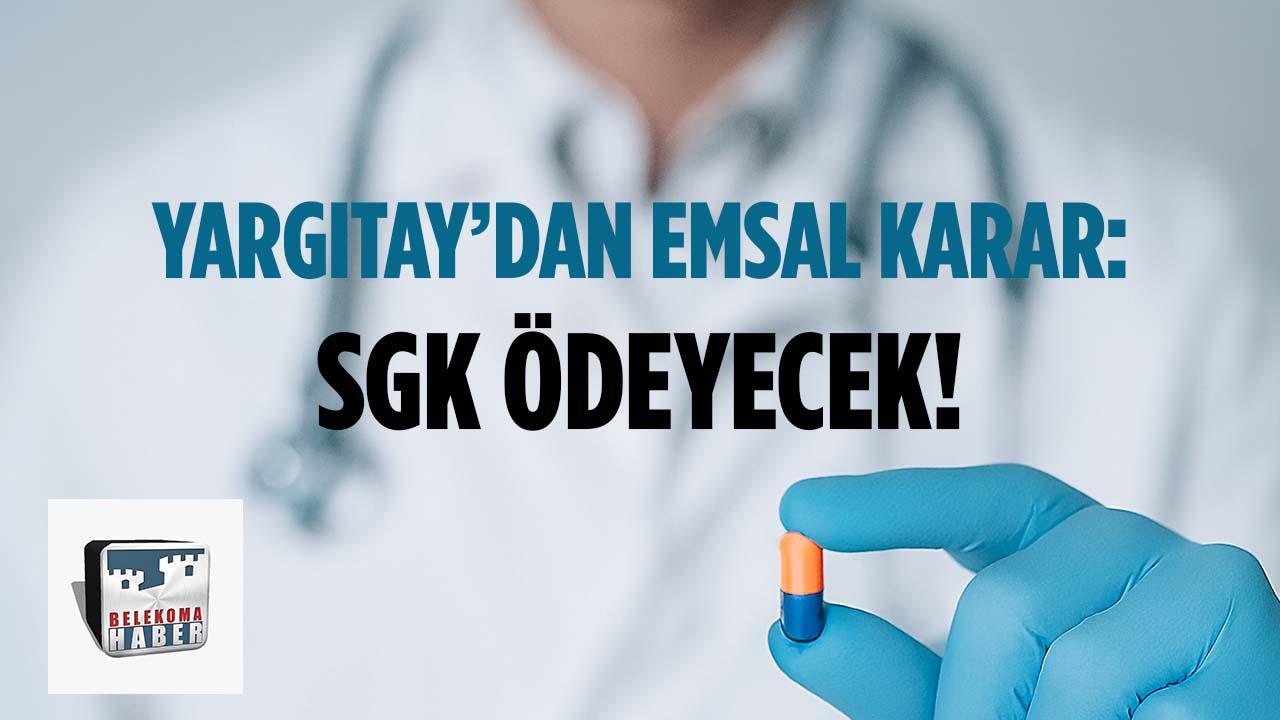 Yargıtay’dan Kanser İlacı İçin Emsal Karar: SGK Ödeyecek!