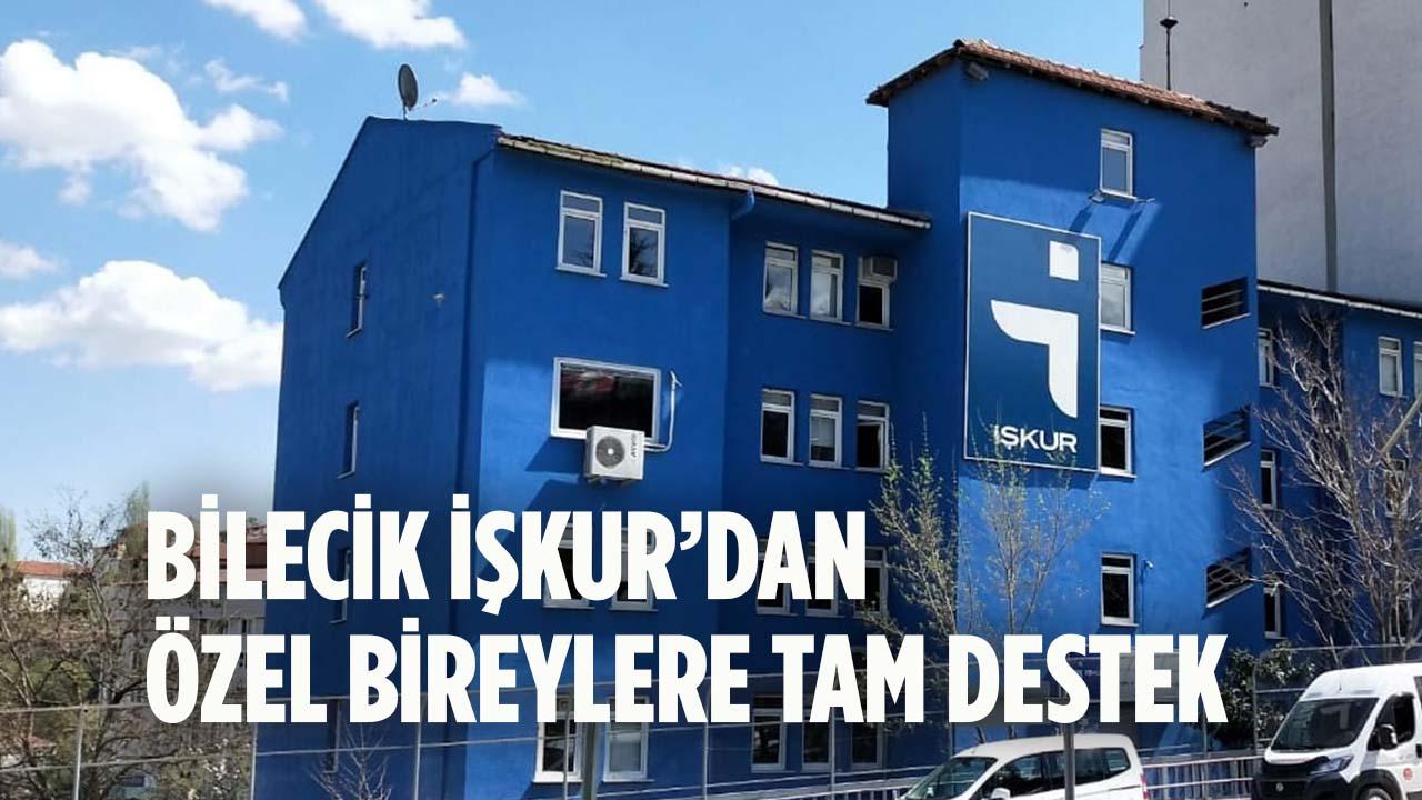 Bilecik İŞKUR’dan Özel Bireylere Tam Destek
